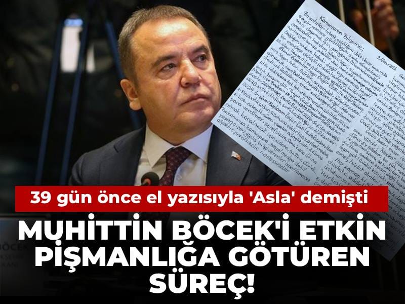 Muhittin Böcek'i etkin pişmanlığa götüren süreç! 39 gün önce el yazısıyla 'Asla' demişti