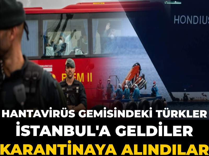 Hantavirüs gemisindeki Türkler İstanbul'a geldi: Karantinaya alındılar