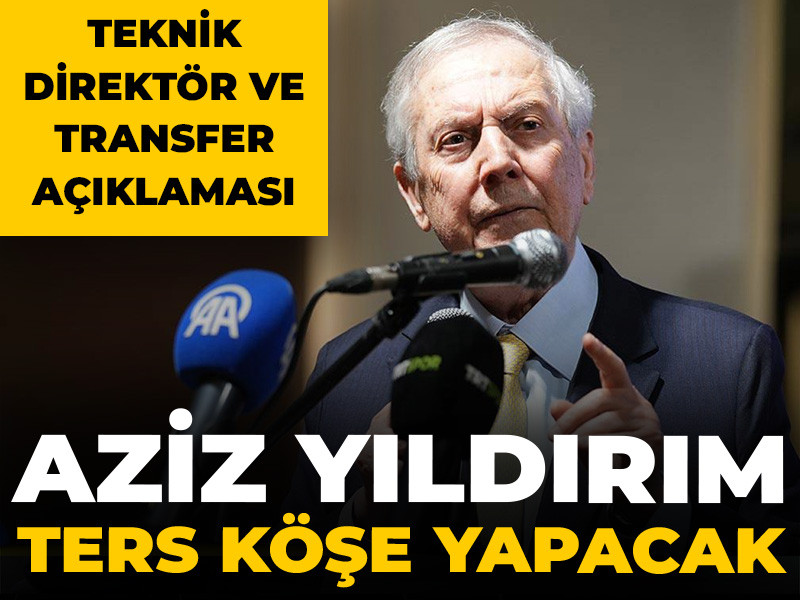 Aziz Yıldırım'dan teknik direktör açıklaması: Ters köşe yapacak