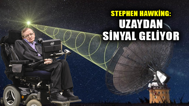 Stephen Hawking: Uzaydan sinyal geliyor!