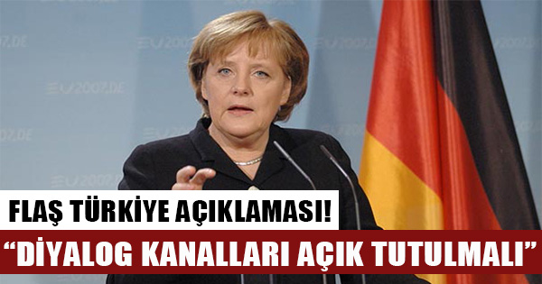Merkel, Türkiye'yle diyalog kanallarının açık tutulması gerektiğini söyledi