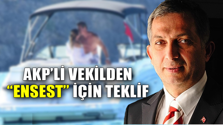 AKP'li Külünk'ten ensest için yasa teklifi: Rıza ile ilişkide bulunanlara 8 ila 12 yıl hapis verilsin