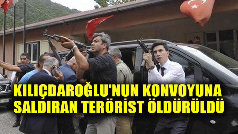 Artvin'de Kılıçdaroğlu'nun konvoyuna saldıran terörist öldürüldü