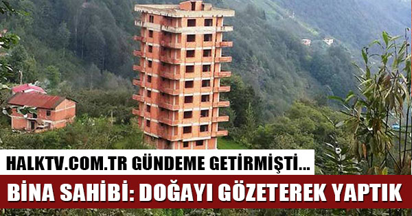 Halk TV'nin gündeme getirdiği Trabzon'daki çirkin yapıya, sahibinden absürt savunma!