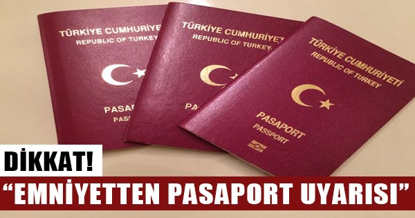 Emniyetten pasaport uyarısı