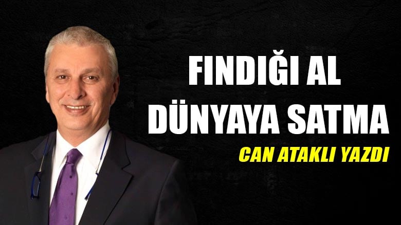 Fındığı al, dünyaya satma