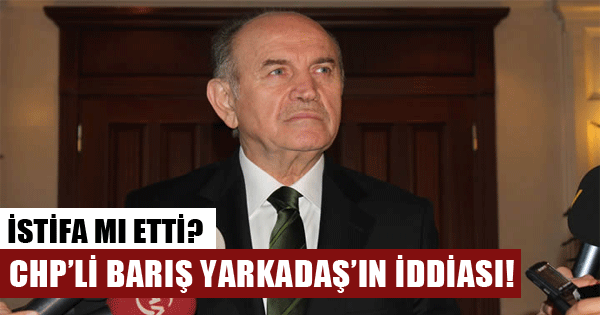 CHP'li Barış Yarkadaş'ın iddiası: "Kadir Topbaş istifa etti"