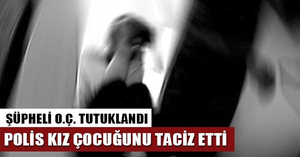 Zonguldak'ta polis, kız çocuğunu tacizden tutuklandı