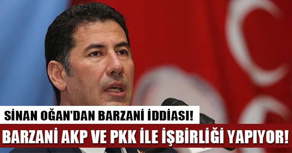 Barzani’ye Sinan Oğan tarafından iddia!