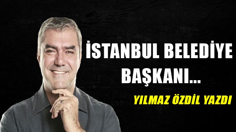 İstanbul belediye başkanı...