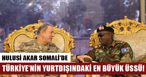 Hulusi Akar Somali'de Türkiye'nin en büyük üssünü açtı