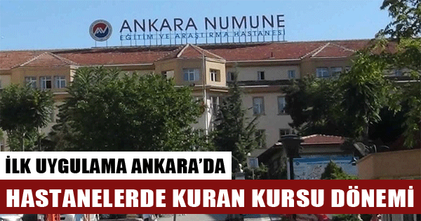 Hastanelerde Kuran kursu dönemi başlıyor... İlk kurs Ankara Numune Hastanesine açılacak!