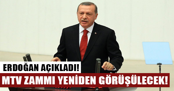 Cumhurbaşkanı Erdoğan MTV zammının tekrar görüşüleceğini açıkladı!