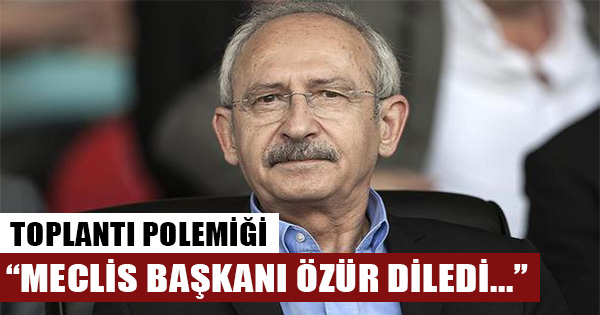 Kılıçdaroğlu, Meclis Başkanı İsmail Kahramanın özür dilediğini açıkladı!