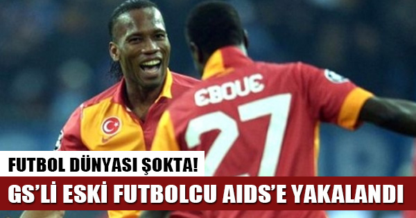 Galatasaray'lı eski futbolcu Emmanuel Eboue AIDS hastalığına yakalandı!