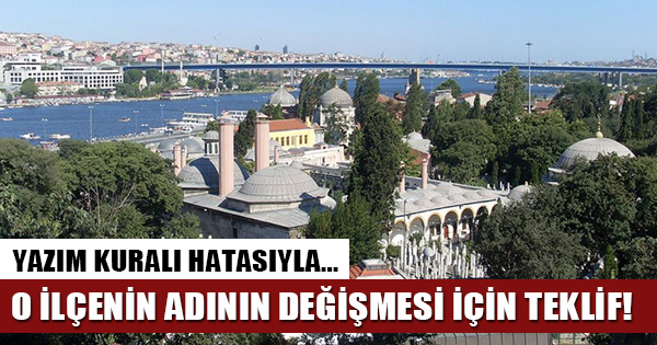İstanbul'un Eyüp ilçesinin adı değişmesi için önerge verildi: Teklif edilen yazımı doğru mu?