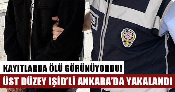 Öldü denilen IŞİD yöneticisi Ebu Yusuf Ankara'da yakalandı!