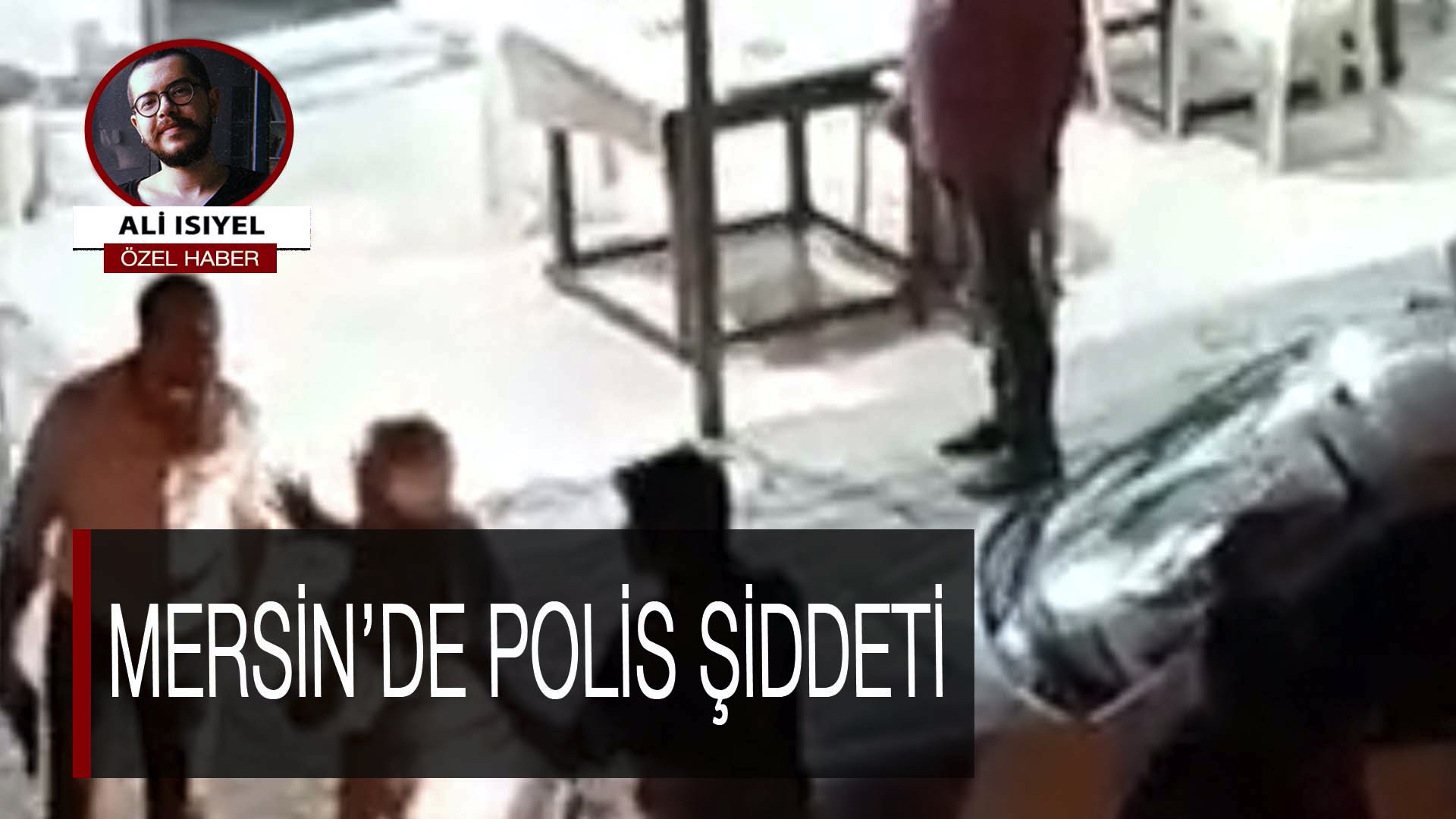 Mersin'de polis şiddeti: Kimlik sormak için giren polis engelli genci de darp etti