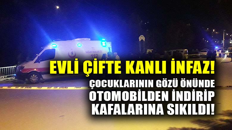 Ankara'da otomobilde evli çifte kanlı infaz