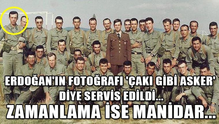 Erdoğan'ın fotoğrafı 'çakı gibi asker' diye servis edildi