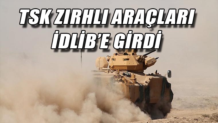 Türk askeri araçları İdlib'e girdi