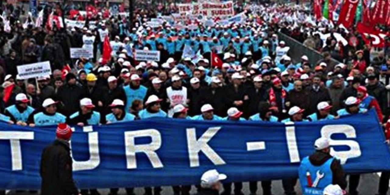 Türk-İş, torba yasaya karşı 81 ilde sokağa çıkma kararı aldı