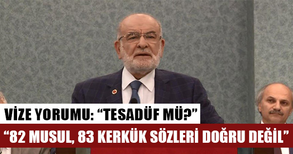 Saadet Partisi Genel Başkanı Temel Karamollaoğlu'ndan vize krizi yorumu "Tesadüf mü?"