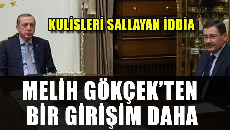 Ankara kulislerini sallayan iddia: Melih Gökçek'ten bir girişim daha