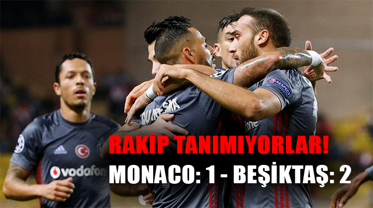 Beşiktaş rakip tanımıyor! Kara Kartal Şampiyonlar Ligi'nde Monaco'yu da devirdi!