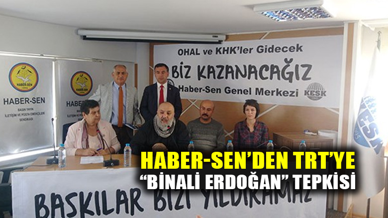Haber-Sen'den TRT'ye Binali Erdoğan tepkisi
