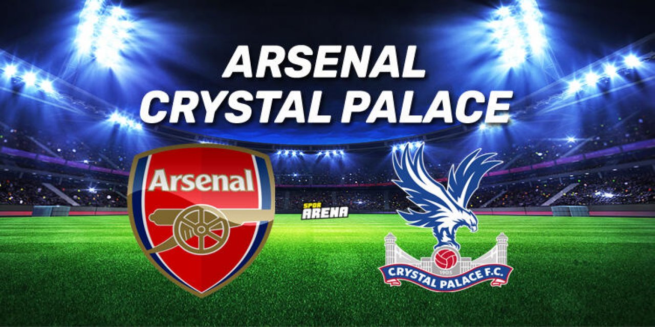 Arsenal Crystal Palace maçı saat kaçta, hangi kanalda?