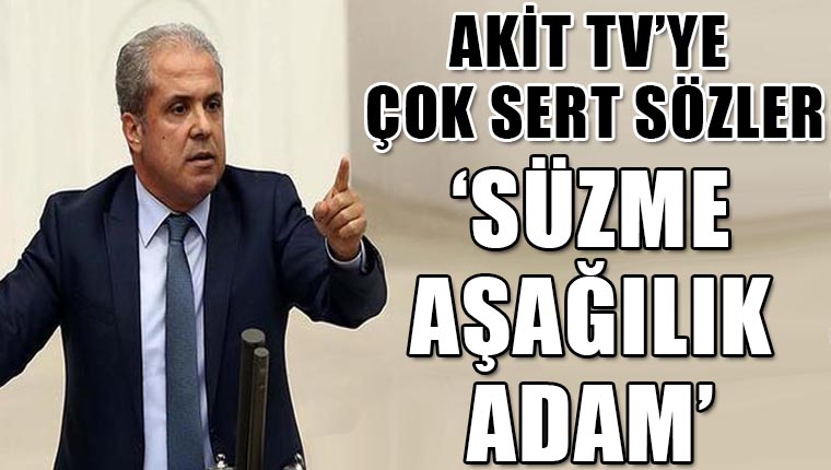 Şamil Tayyar’dan Akit TV'ye: Aşağılık adam