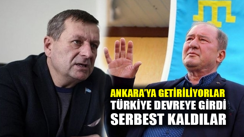Türkiye devreye girdi, tutuklu Kırım Tatar Meclisi üyeleri Ankara'ya getirildi