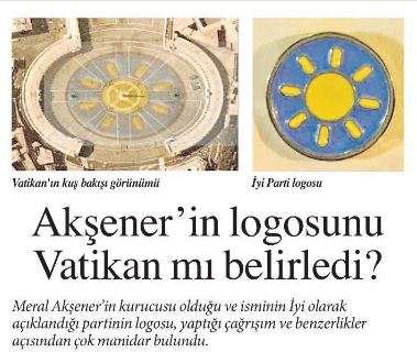 AKP’li gazete Akşener’in parti logosunu Vatikan’a bağladı