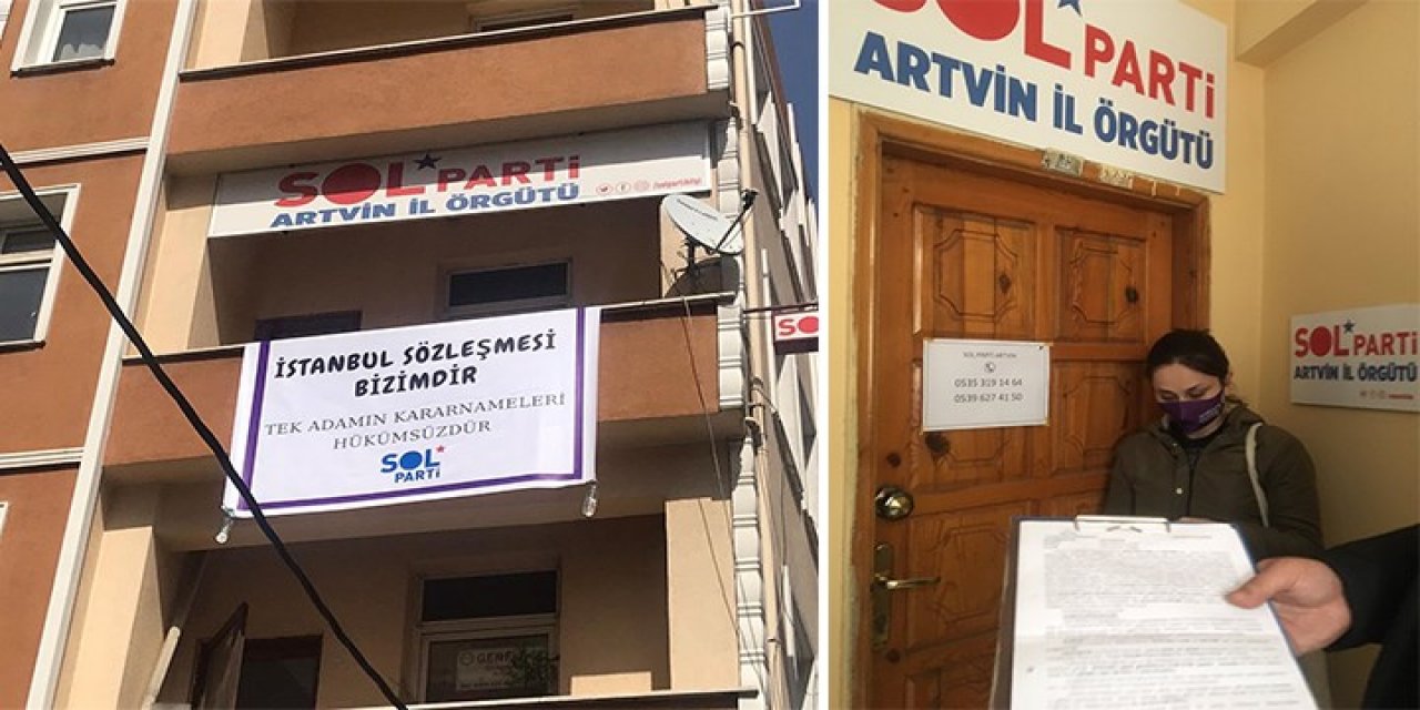 SOL Parti Artvin İl Örgütü hakkında İstanbul Sözleşmesi nedeniyle arama ve gözaltı kararı