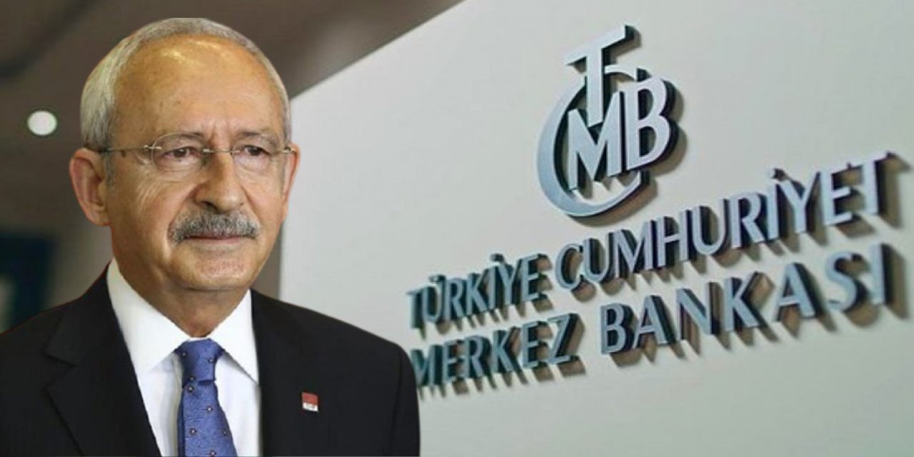 Kılıçdaroğlu: Bahçeli'den Merkez Bankası'nın bağımsızlığı için destek isteyeceğiz