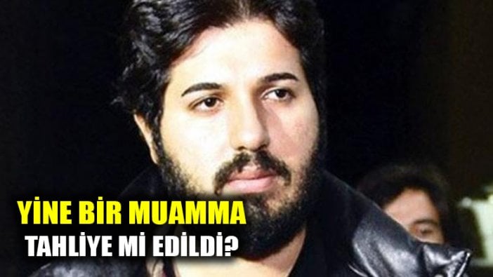 Reza Zarrab hakkında yeni bir tahliye muamması yaşandı!