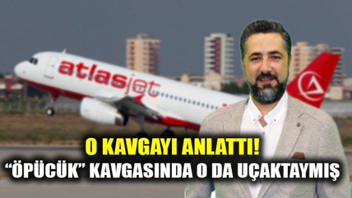 Serdar Ali Çelikler Bodrum uçağında yaşanan kavgayı anlattı