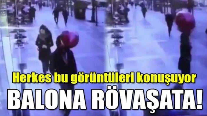 Balona rövaşata! Herkes bu görüntüleri konuşuyor