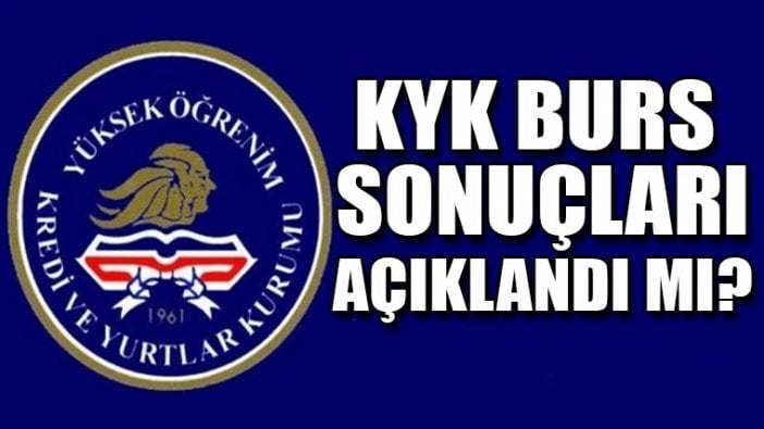 KYK burs sonuçları ne zaman açıklanacak?