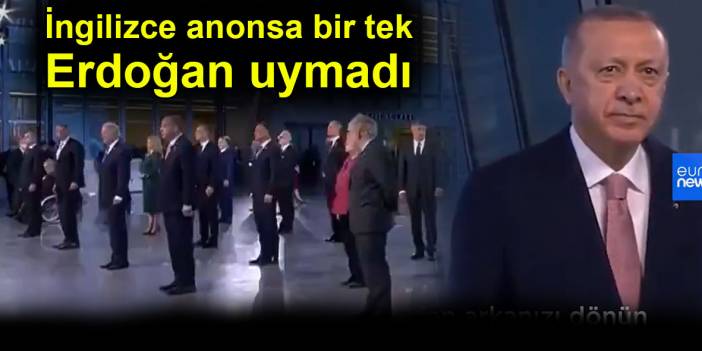 İngilizce anonsa bir tek Erdoğan dönmedi