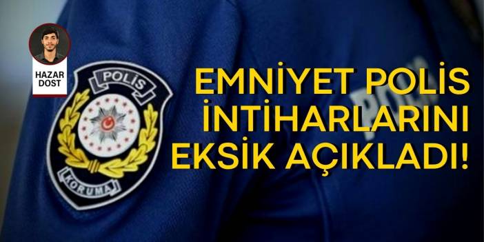 Emniyet polis intiharlarını gizliyor!