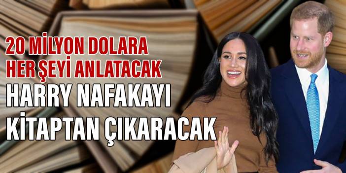 Harry nafakayı kitaptan çıkaracak: 20 Milyon Dolara her şeyi anlatacak