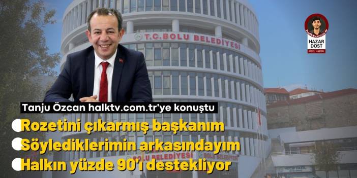 ''Rozetini çıkarmış bir belediye başkanıyım, halkın yüzde 90'ı destekliyor, söylediklerimin arkasındayım''