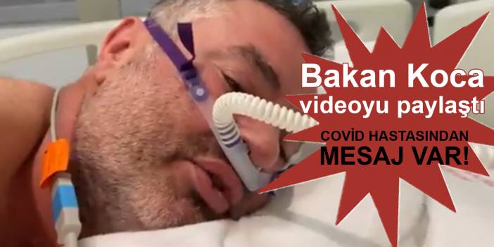 Bakan Koca, koronavirüs hastasının videosunu paylaştı