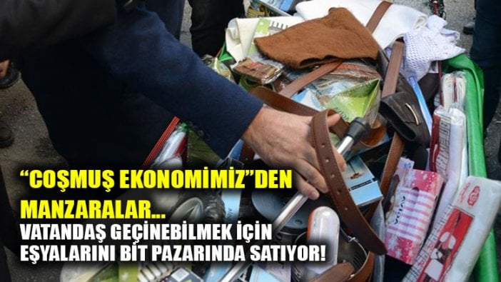 Vatandaş geçinebilmek için eşyalarını bit pazarında satıyor