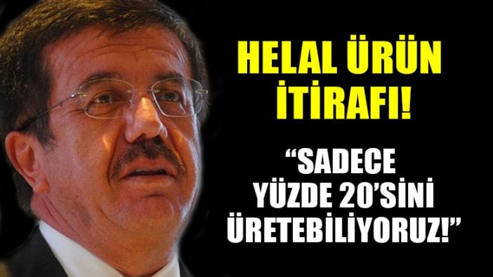 Bakan Zeybekci'den "helal ürün" itirafı: Yüzde 20'sini üretiyoruz