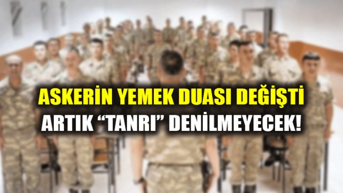 Askerin yemek duası değişti: Artık "Tanrı" denilmeyecek!