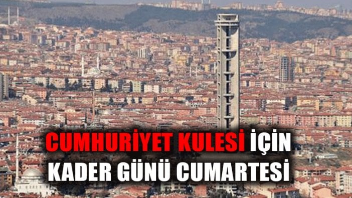 Cumhuriyet Kulesi için kader günü cumartesi