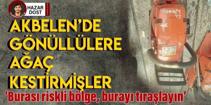 Akbelen'de gönüllülere testere dağıtarak 105 ağaç kestirmişler